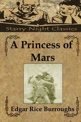 A Princess of Mars (John Carter, Warlord of Mars) - Starry Night Publishing
