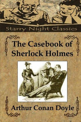 The Casebook of Sherlock Holmes - Starry Night Publishing