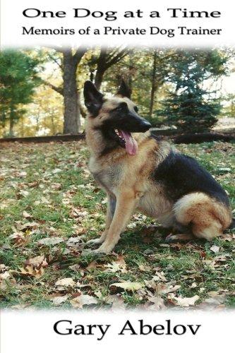 One Dog at a Time: Memoirs of a Private Dog Trainer - Starry Night Publishing