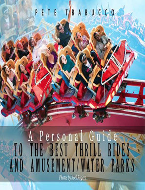 A Personal Guide to the Best Thrill Rides and Amusement/Water Parks - Starry Night Publishing