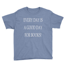 Every Day is a Good Day for Books Youth Short Sleeve T-Shirt