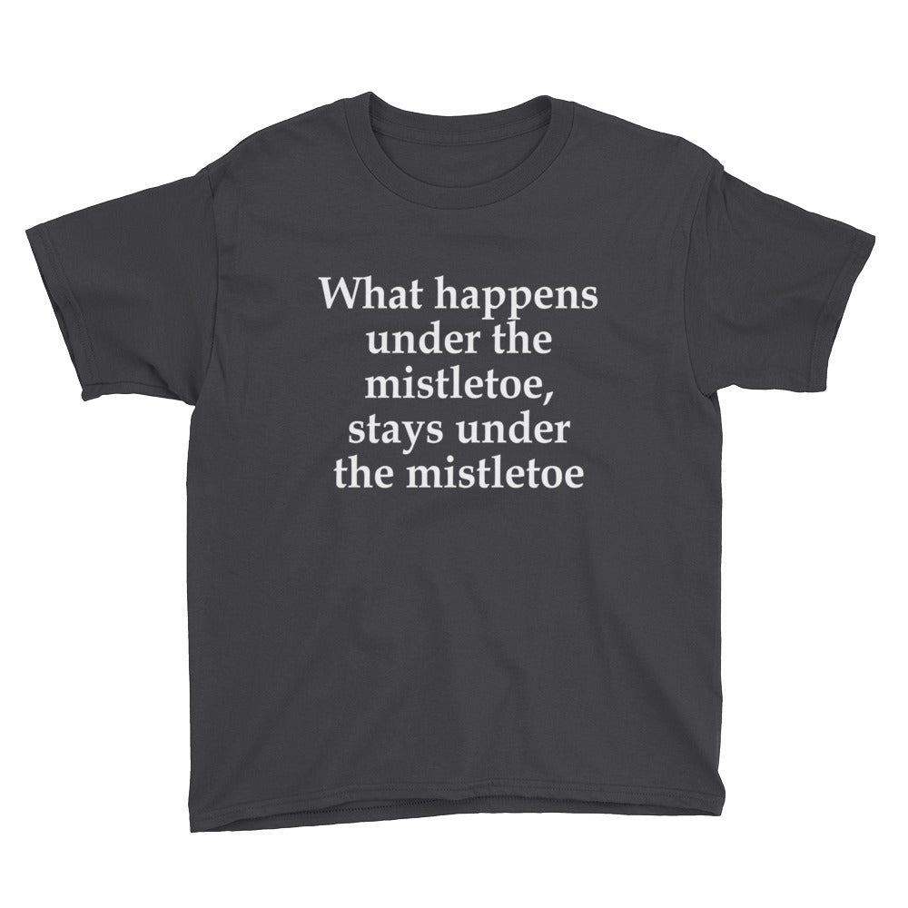 What Happens Under the Mistletoe Youth Short Sleeve T-Shirt