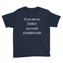 If You Met My Family You Would Understand Youth Short Sleeve T-Shirt