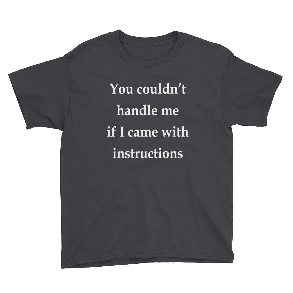 You Couldn't Handle Me If I Came With Instructions Youth Short Sleeve T-Shirt