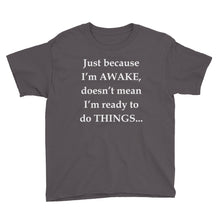 Just Because I'm Awake Youth Short Sleeve T-Shirt