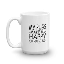 My Pugs Make Me Happy - You Not So Much Mug