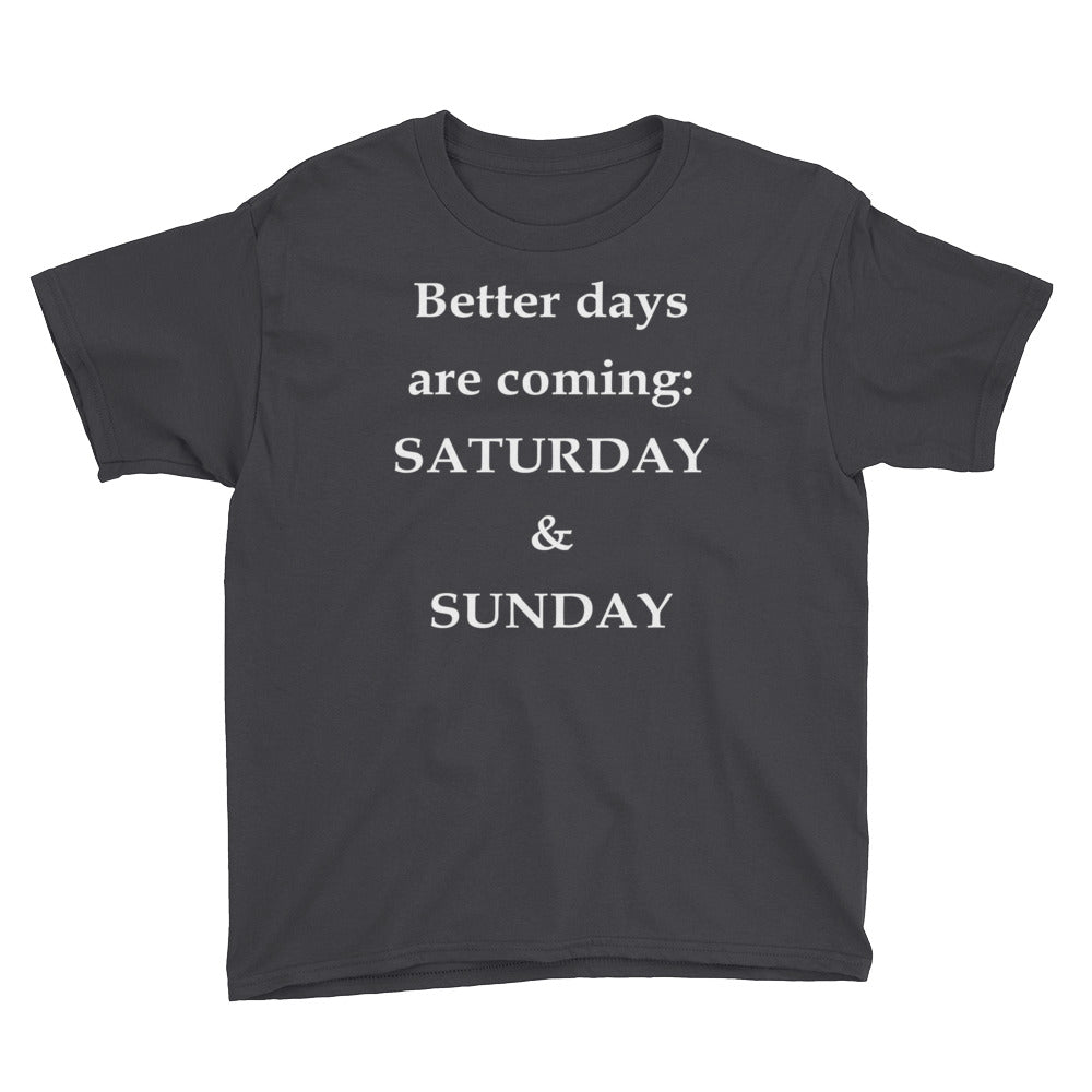 Better Days Are Coming Youth Short Sleeve T-Shirt