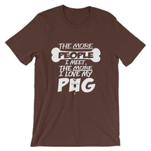 The More People I Meet, The More I Love My Pug t-shirt