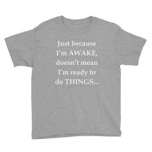 Just Because I'm Awake Youth Short Sleeve T-Shirt
