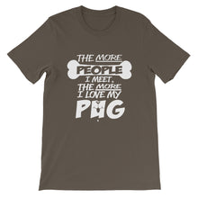 The More People I Meet, The More I Love My Pug t-shirt