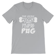The More People I Meet, The More I Love My Pug t-shirt