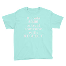 It Costs $0.00 to Treat Someone With Respect Youth Short Sleeve T-Shirt