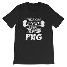 The More People I Meet, The More I Love My Pug t-shirt