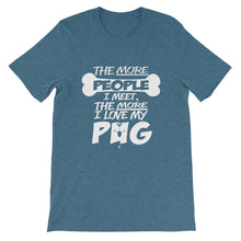 The More People I Meet, The More I Love My Pug t-shirt