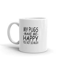 My Pugs Make Me Happy - You Not So Much Mug