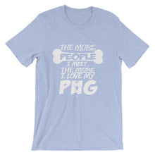 The More People I Meet, The More I Love My Pug t-shirt