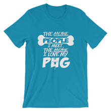 The More People I Meet, The More I Love My Pug t-shirt