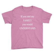 If You Met My Family You Would Understand Youth Short Sleeve T-Shirt