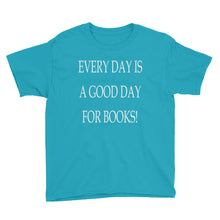 Every Day is a Good Day for Books Youth Short Sleeve T-Shirt