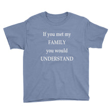 If You Met My Family You Would Understand Youth Short Sleeve T-Shirt