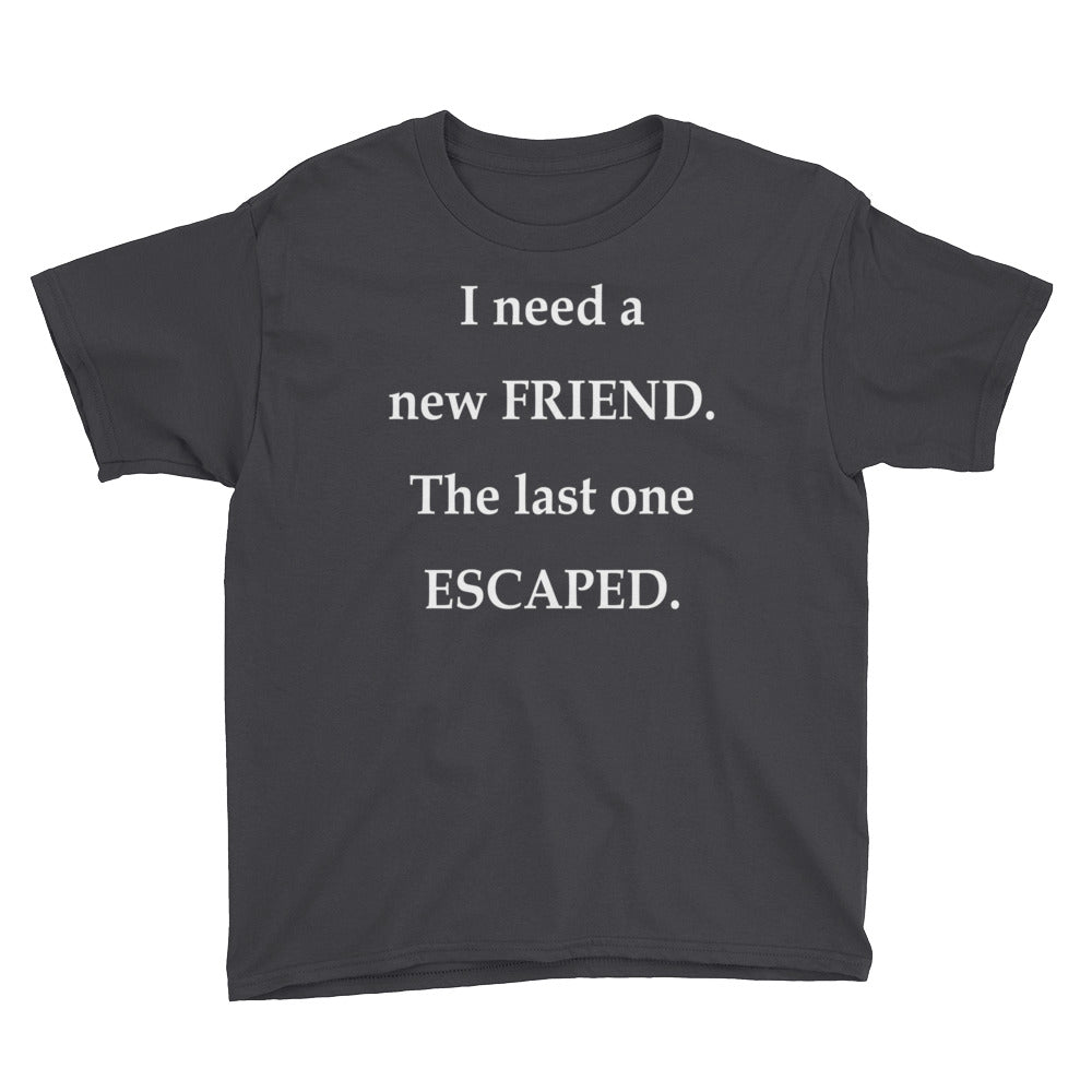 I Need a New Friend Youth Short Sleeve T-Shirt