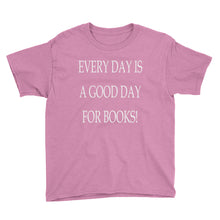 Every Day is a Good Day for Books Youth Short Sleeve T-Shirt