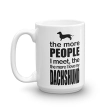 The More People I Meet The More I Love My Dachshund Mug