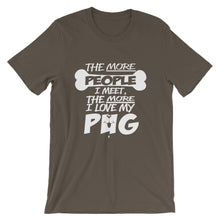 The More People I Meet, The More I Love My Pug t-shirt
