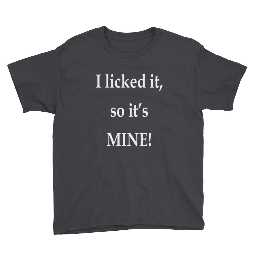 I Licked It So It's Mine Youth Short Sleeve T-Shirt