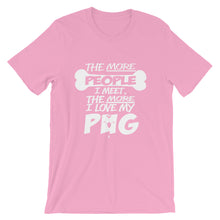The More People I Meet, The More I Love My Pug t-shirt