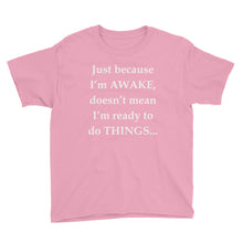 Just Because I'm Awake Youth Short Sleeve T-Shirt