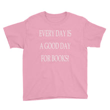 Every Day is a Good Day for Books Youth Short Sleeve T-Shirt