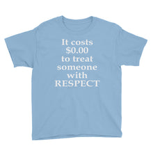 It Costs $0.00 to Treat Someone With Respect Youth Short Sleeve T-Shirt