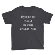 If You Met My Family You Would Understand Youth Short Sleeve T-Shirt