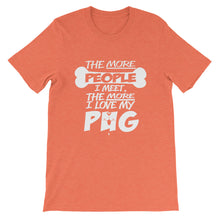 The More People I Meet, The More I Love My Pug t-shirt