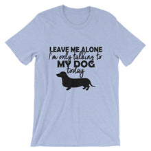 I'm Only Talking to My Dog Today t-shirt