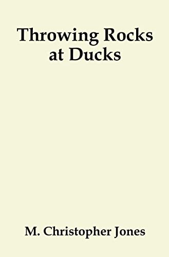 Throwing Rocks at Ducks