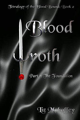 Blood Wroth - Part 2: The Foundation (Blood Bound) - Starry Night Publishing