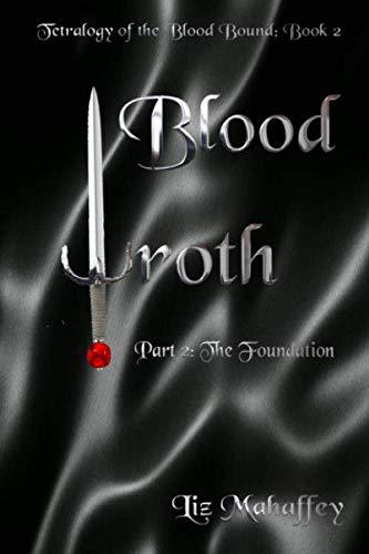 Blood Wroth - Part 2: The Foundation (Blood Bound) - Starry Night Publishing