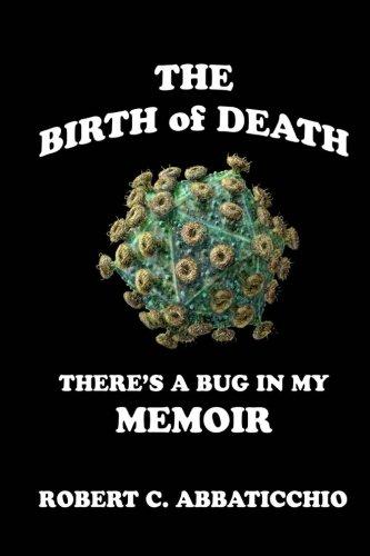 The Birth of Death: There's a Bug in My Memoir - Starry Night Publishing