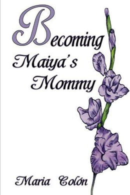 Becoming Maiya's Mommy - Starry Night Publishing