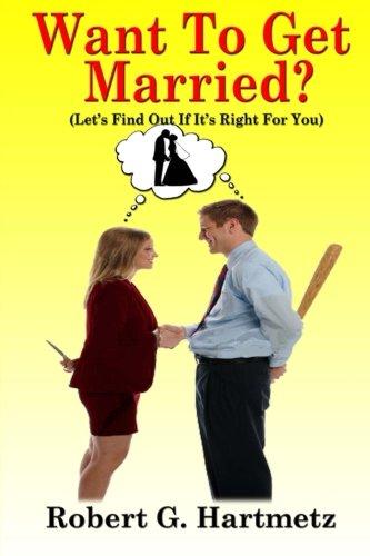 Want To Get Married?: Let's Find Out If It's Right For You - Starry Night Publishing