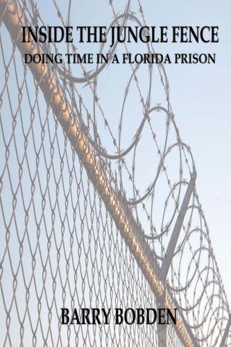 Inside the Jungle Fence: Doing Time in a Florida Prison - Starry Night Publishing