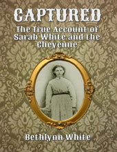 Captured: The True Account of Sarah White and the Cheyenne