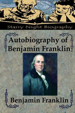 Autobiography of Benjamin Franklin - Starry Night Publishing