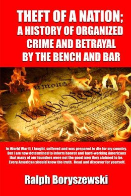 Theft of a Nation: A History of Organized Crime and Betrayal by the Bench and Bar - Starry Night Publishing