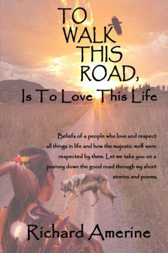 To Walk This Road is to Love This Life - Starry Night Publishing