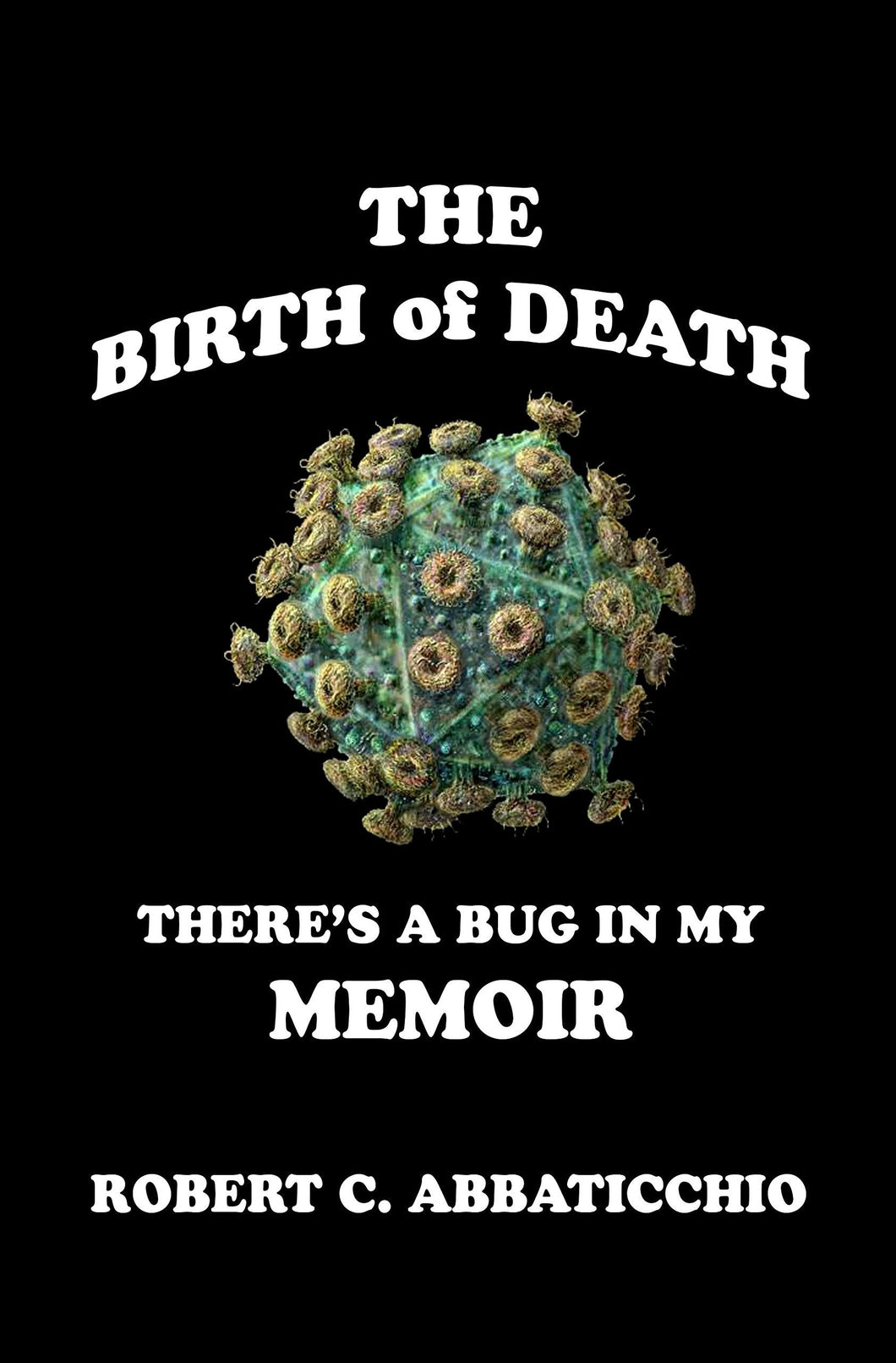 The Birth of Death: There's a Bug in My Memoir - Starry Night Publishing