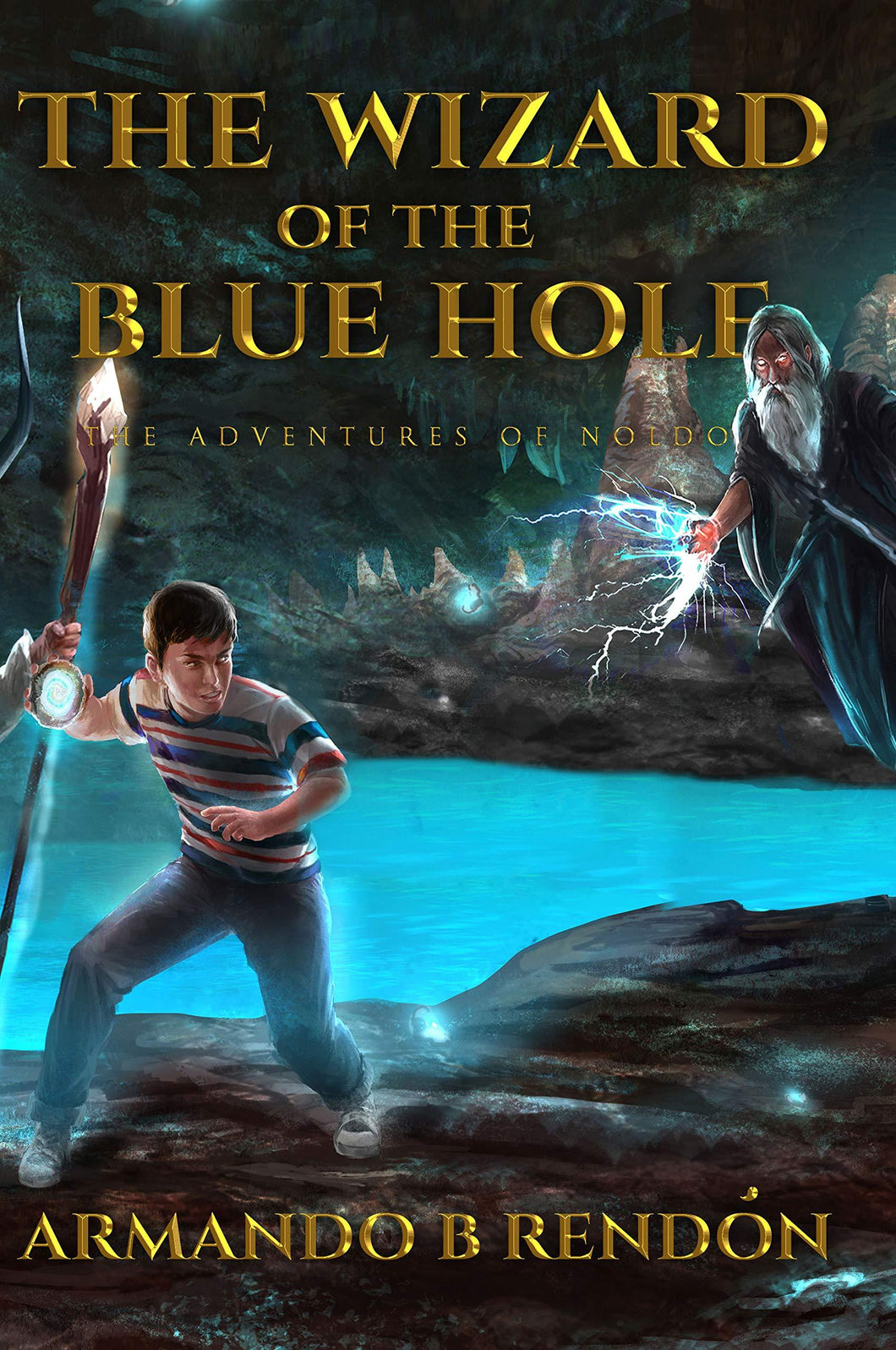 The Wizard of the Blue Hole: The Adventures of Noldo - Starry Night Publishing