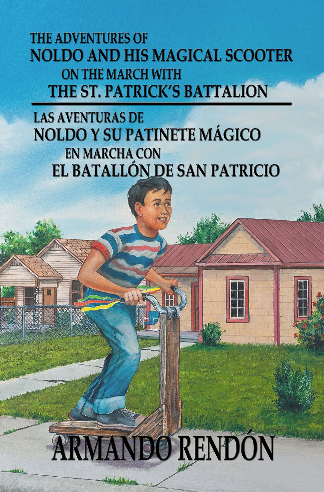 The Adventures of Noldo and His Magical Scooter on the March With the St. Patrick's Battalion: Las Aventuras de Noldo y su Patinete Magico en Marcha con el Batallon de San Patricio - Starry Night Publishing